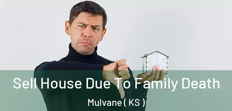  Sell House Due To Family Death Mulvane ( KS )