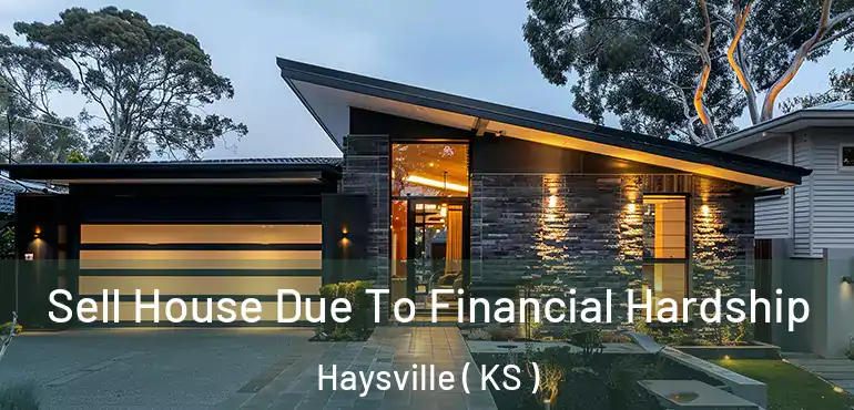 Sell House Due To Financial Hardship Haysville ( KS )