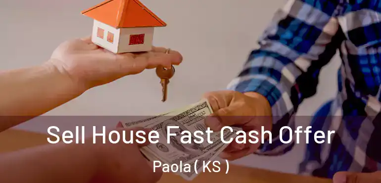  Sell House Fast Cash Offer Paola ( KS )