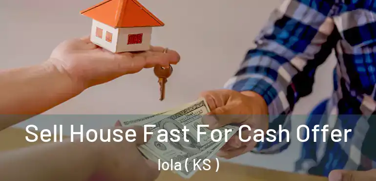  Sell House Fast For Cash Offer Iola ( KS )
