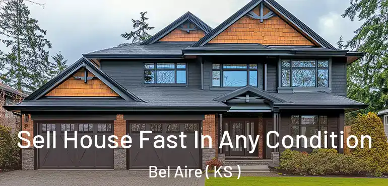  Sell House Fast In Any Condition Bel Aire ( KS )