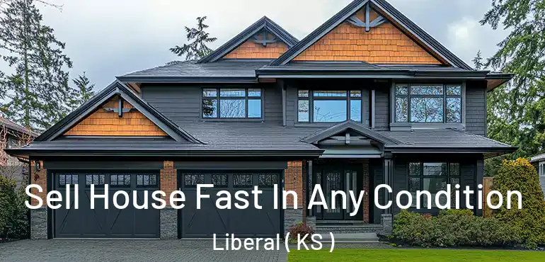 Sell House Fast In Any Condition Liberal ( KS )