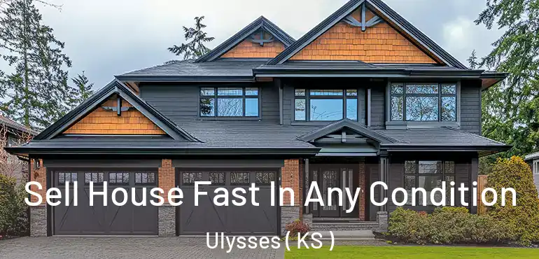  Sell House Fast In Any Condition Ulysses ( KS )