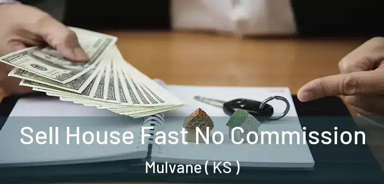  Sell House Fast No Commission Mulvane ( KS )