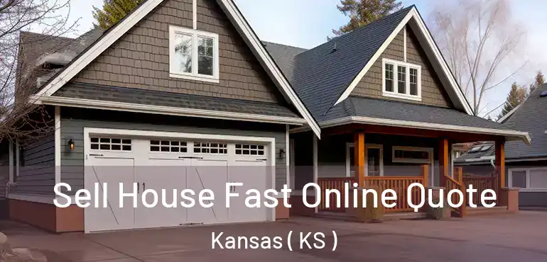  Sell House Fast Online Quote Kansas ( KS )