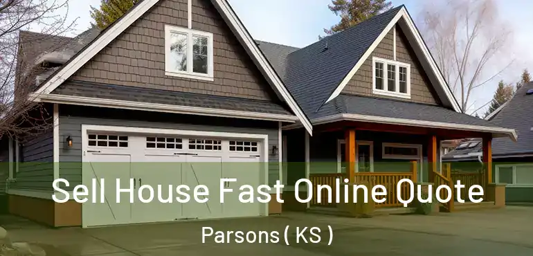  Sell House Fast Online Quote Parsons ( KS )