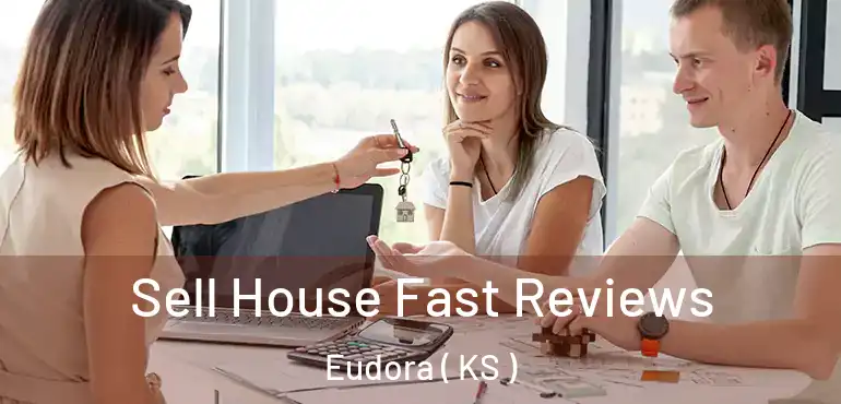  Sell House Fast Reviews Eudora ( KS )