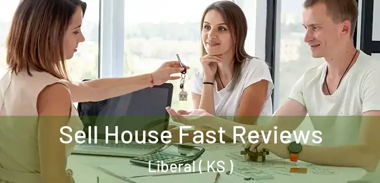  Sell House Fast Reviews Liberal ( KS )