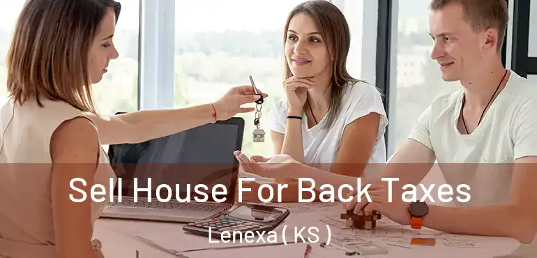  Sell House For Back Taxes Lenexa ( KS )