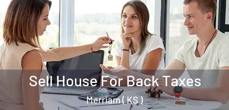  Sell House For Back Taxes Merriam ( KS )