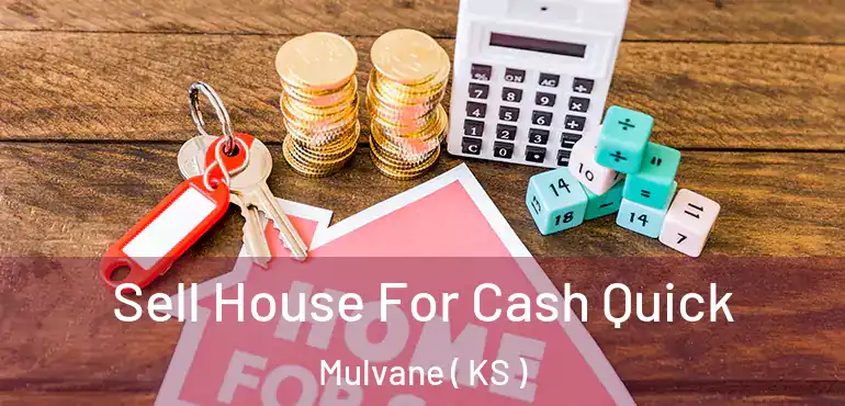  Sell House For Cash Quick Mulvane ( KS )