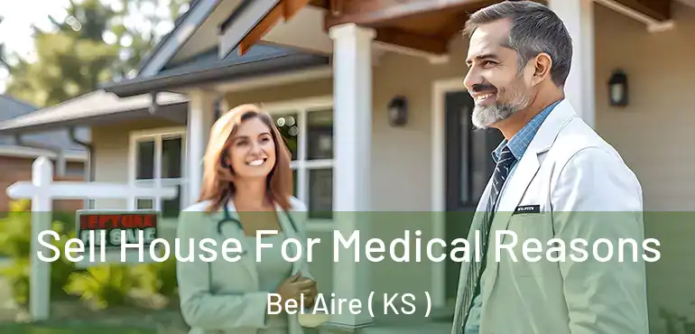  Sell House For Medical Reasons Bel Aire ( KS )