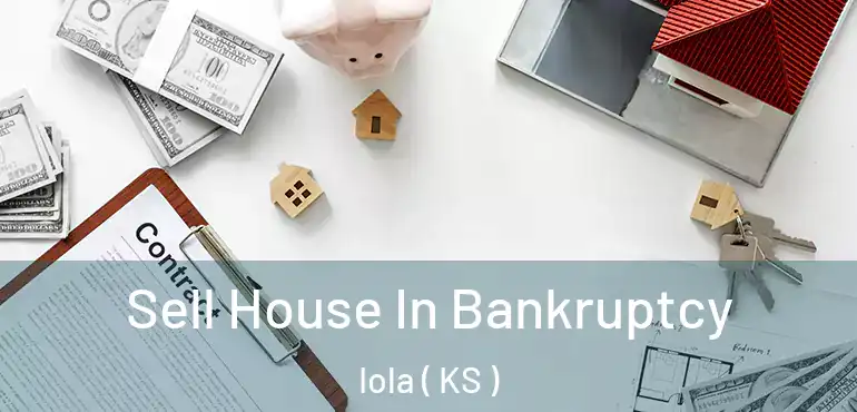  Sell House In Bankruptcy Iola ( KS )