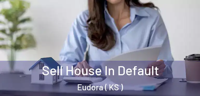  Sell House In Default Eudora ( KS )