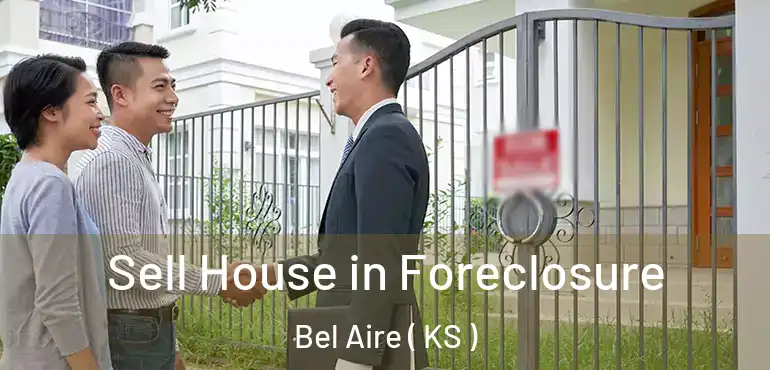  Sell House in Foreclosure Bel Aire ( KS )