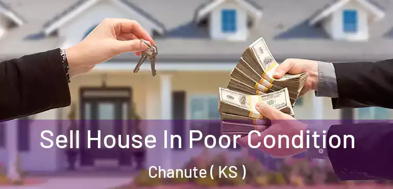  Sell House In Poor Condition Chanute ( KS )