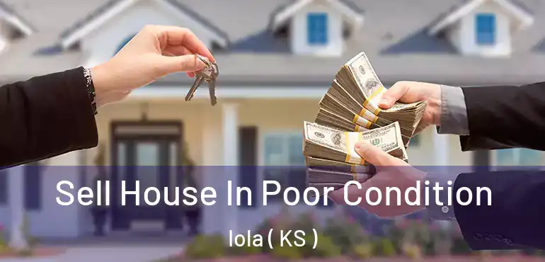  Sell House In Poor Condition Iola ( KS )