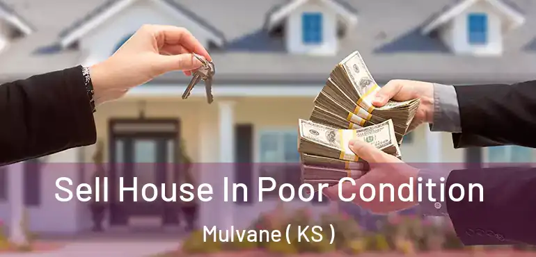  Sell House In Poor Condition Mulvane ( KS )
