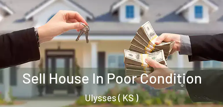  Sell House In Poor Condition Ulysses ( KS )
