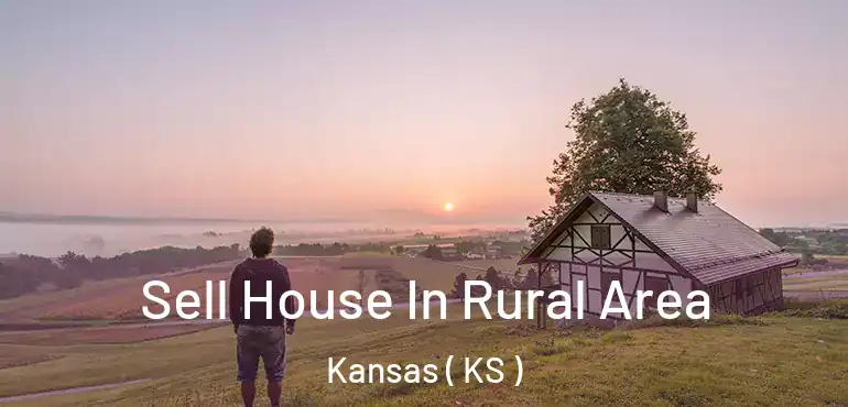  Sell House In Rural Area Kansas ( KS )