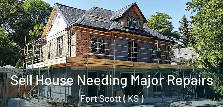  Sell House Needing Major Repairs Fort Scott ( KS )
