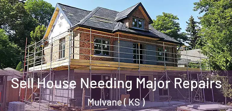  Sell House Needing Major Repairs Mulvane ( KS )