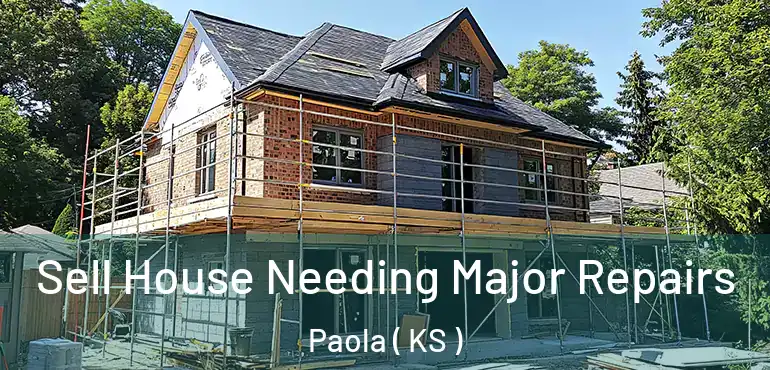  Sell House Needing Major Repairs Paola ( KS )