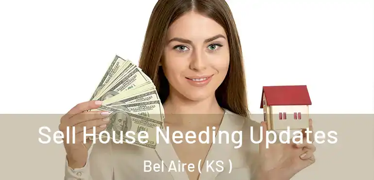 Sell House Needing Updates Bel Aire ( KS )