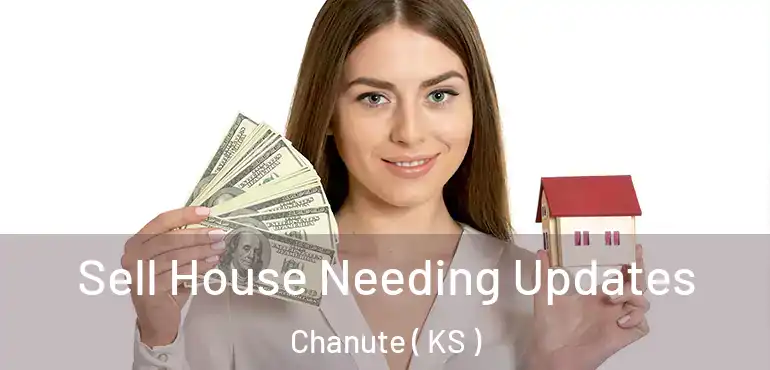  Sell House Needing Updates Chanute ( KS )