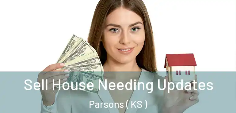  Sell House Needing Updates Parsons ( KS )
