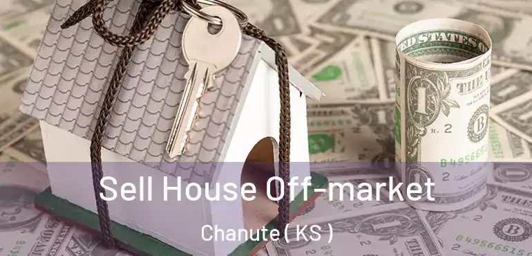  Sell House Off-market Chanute ( KS )