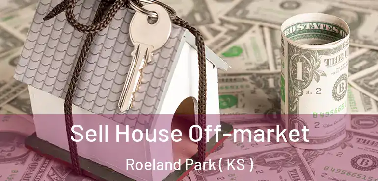  Sell House Off-market Roeland Park ( KS )