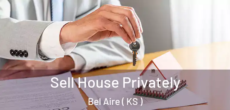  Sell House Privately Bel Aire ( KS )