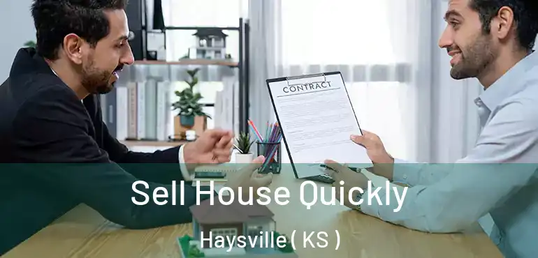  Sell House Quickly Haysville ( KS )