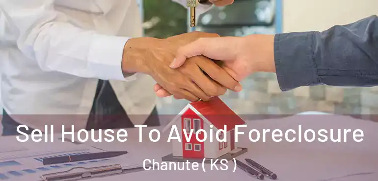  Sell House To Avoid Foreclosure Chanute ( KS )