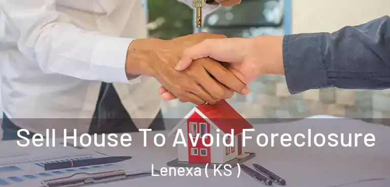  Sell House To Avoid Foreclosure Lenexa ( KS )