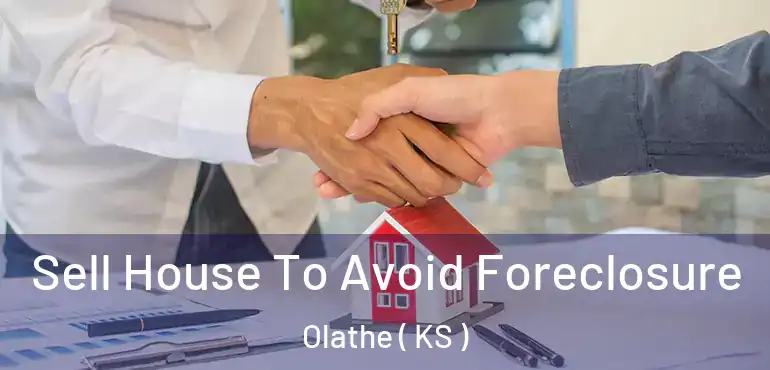  Sell House To Avoid Foreclosure Olathe ( KS )