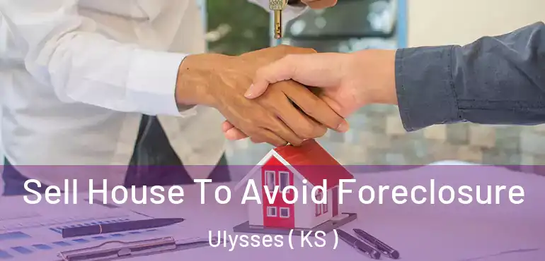  Sell House To Avoid Foreclosure Ulysses ( KS )