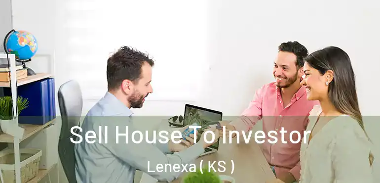  Sell House To Investor Lenexa ( KS )