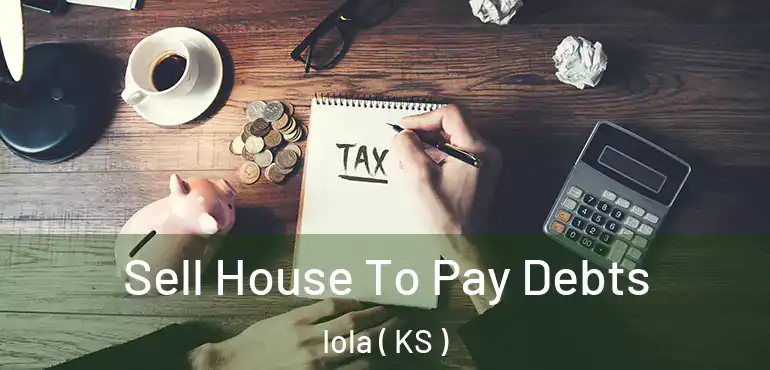  Sell House To Pay Debts Iola ( KS )