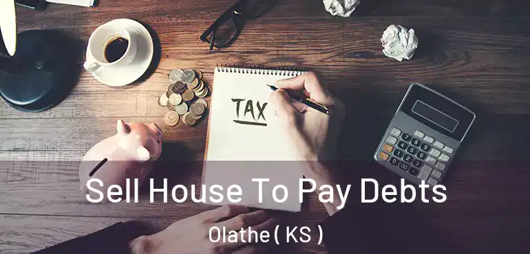  Sell House To Pay Debts Olathe ( KS )
