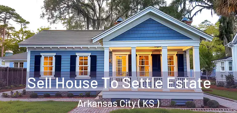  Sell House To Settle Estate Arkansas City ( KS )