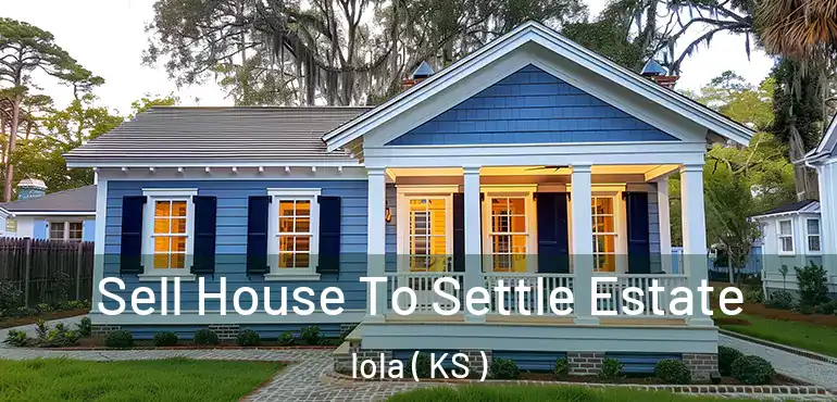  Sell House To Settle Estate Iola ( KS )