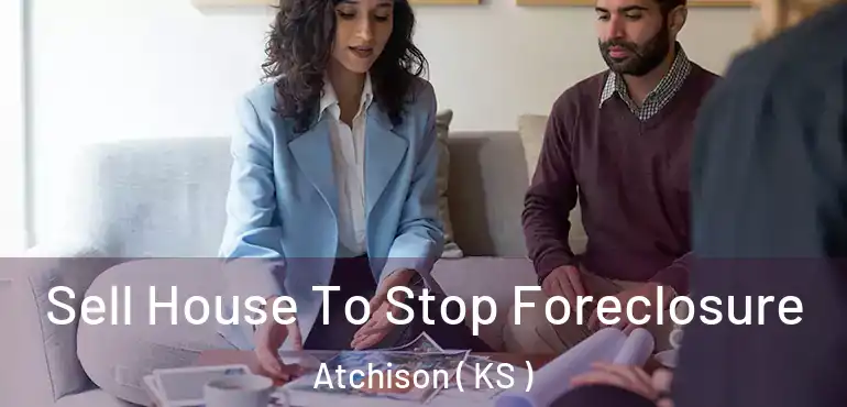  Sell House To Stop Foreclosure Atchison ( KS )
