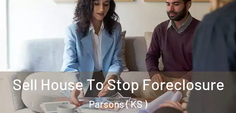  Sell House To Stop Foreclosure Parsons ( KS )