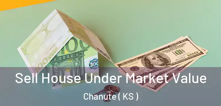  Sell House Under Market Value Chanute ( KS )