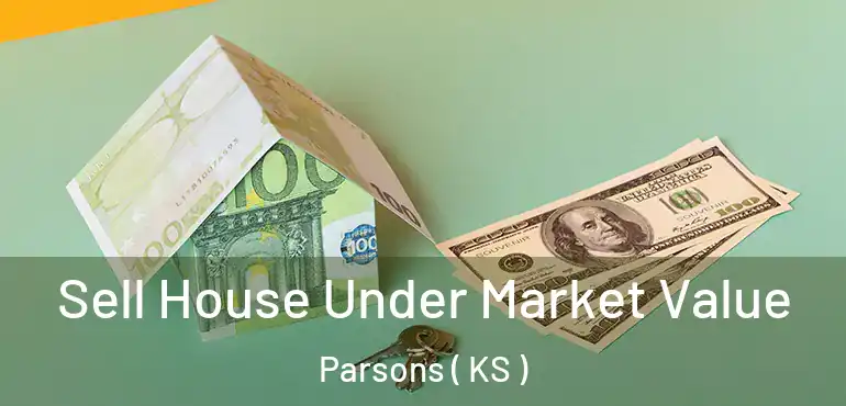  Sell House Under Market Value Parsons ( KS )