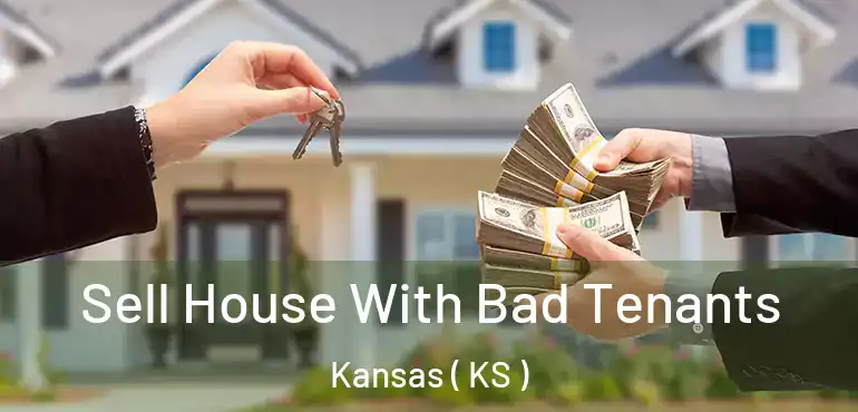  Sell House With Bad Tenants Kansas ( KS )