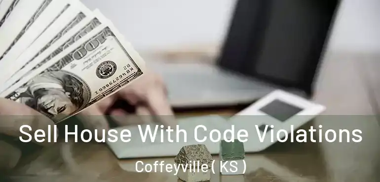  Sell House With Code Violations Coffeyville ( KS )
