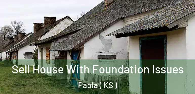  Sell House With Foundation Issues Paola ( KS )